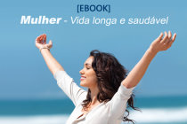 [EBOOK] Mulher - Vida Longa e Saudável. Práticas e cuidados para ter melhor qualidade de vida e prevenir doenças